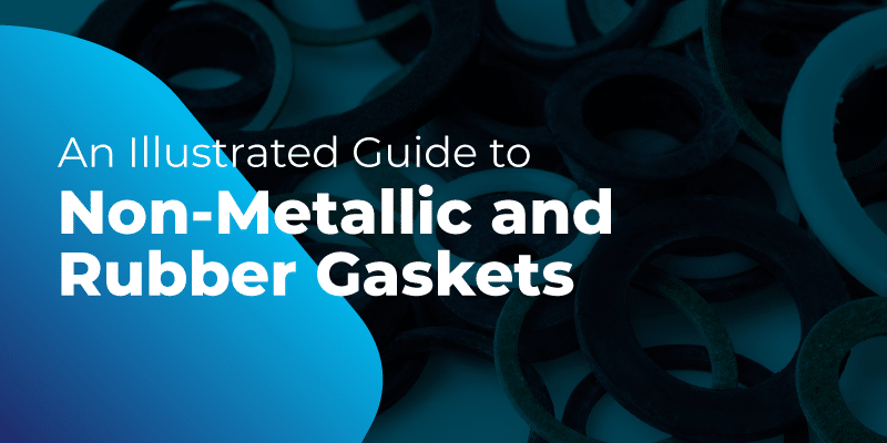 An_Illustrated_Guide_to_Non-Metallic_and_Rubber_Gaskets An_Illustrated_Guide_to_Non-Metallic_and_Rubber_Gaskets