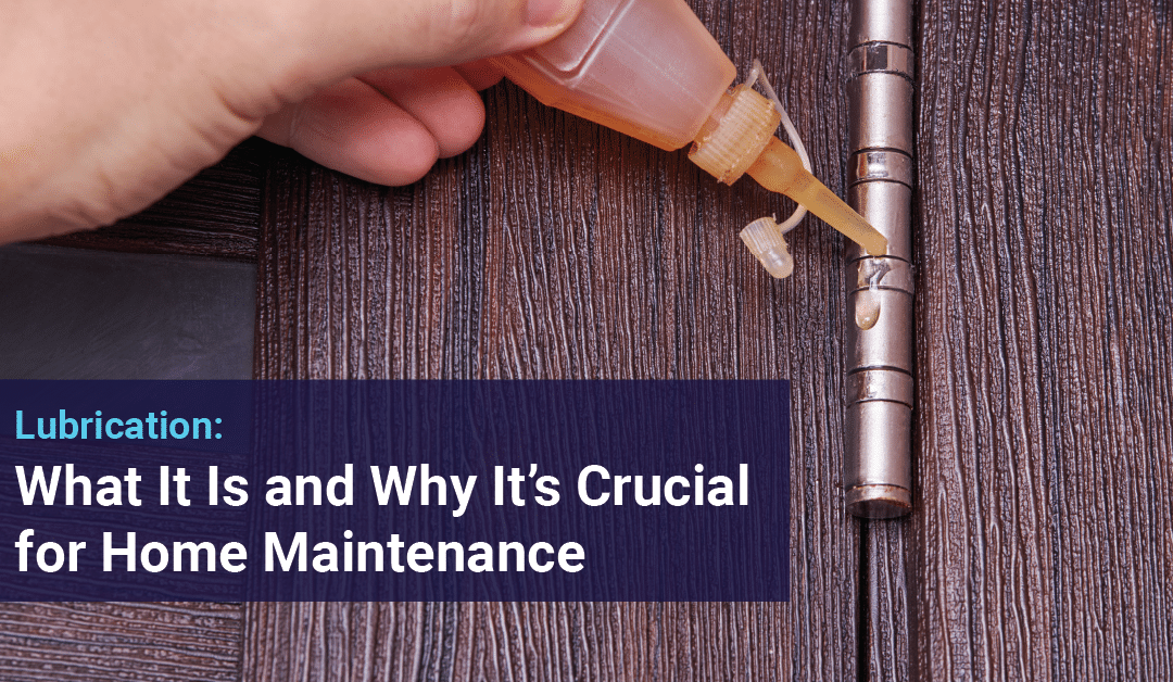 Lubrication: What It Is and Why It’s Crucial for Home Maintenance