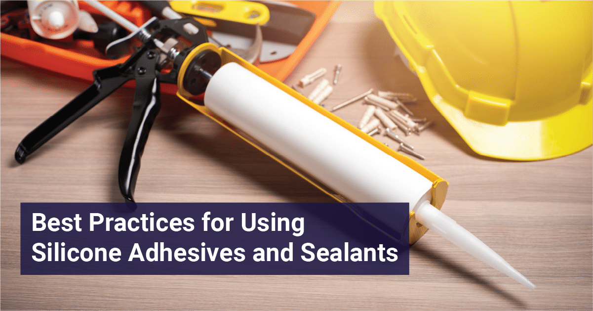 The Dos and Don'ts of Working with Silicone Adhesives and Sealants