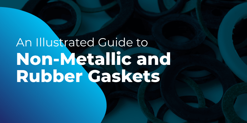 An Illustrated Guide to Non-Metallic and Rubber Gaskets