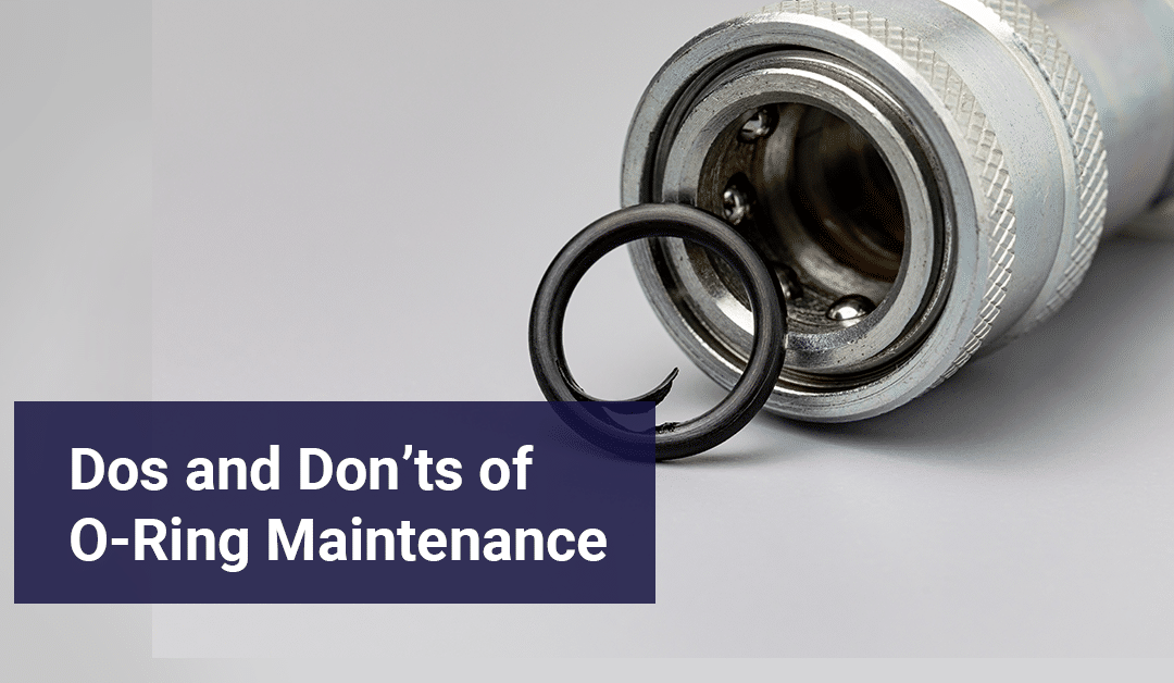 8 Dos and Don’ts of O‑Ring Maintenance