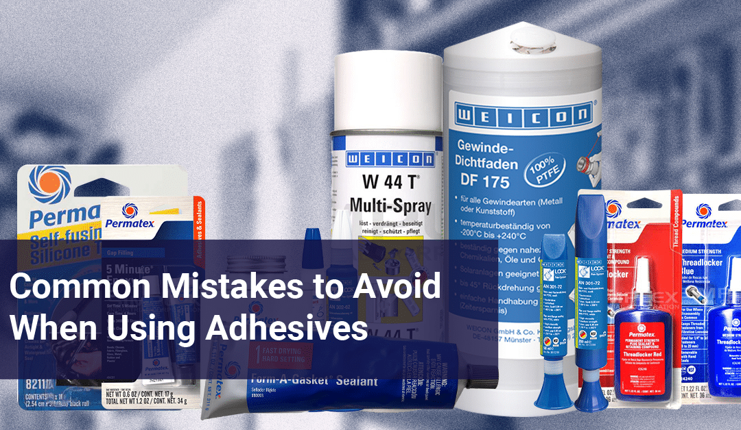 6 Common Mistakes to Avoid When Using Adhesives